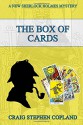 The Box of Cards: A New Sherlock Holmes Mystery (New Sherlock Holmes Mysteries) (Volume 17) - Craig Stephen Copland