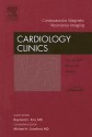 Cardiovascular MR Imaging, An Issue of Cardiology Clinics (The Clinics: Internal Medicine) - Raymond J. Kim, Michael H. Crawford