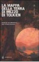 La mappa della Terra di mezzo di Tolkien - Paolo Gulisano, Luca Michelucci