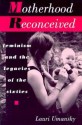 Motherhood Reconceived: Feminism and the Legacies of the Sixties - Lauri Umansky