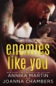 Enemies Like You - Annika Martin, Joanna Chambers