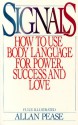 Signals: How To Use Body Language For Power, Success, And Love - Allan Pease, Dave Passalacqua, Barbara N. Cohen