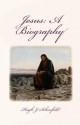 Jesus: A Biography - Hugh J. Schonfield, Stephen A. Engelking