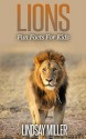 Lions: Fun Facts For Kids - Lindsay Miller