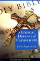 A Biblical Defense of Catholicism - Dave Armstrong, John A. Hardon