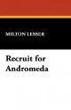 Recruit for Andromeda - Milton Lesser