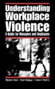 Understanding Workplace Violence: A Guide for Managers and Employees - Michele A. Paludi, Carmen A. Paludi Jr.