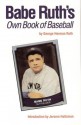 Babe Ruth's Own Book of Baseball - George Herman Ruth, Jerome Holtzman