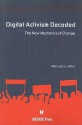 Digital Activism Decoded: The New Mechanism of Change - Mary Joyce