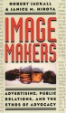 Image Makers: Advertising, Public Relations, and the Ethos of Advocacy - Robert Jackall, Janice M. Hirota