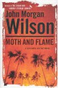 Moth and Flame - John Morgan Wilson