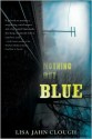 Nothing But Blue - Lisa Jahn-Clough