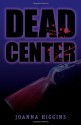 Dead Center - Joanna Higgins