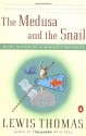 The Medusa and the Snail: More Notes of a Biology Watcher - Lewis Thomas