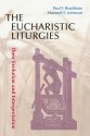 The Eucharistic Liturgies: Their Evolution and Interpretation - Paul F. Bradshaw, Maxwell E. Johnson