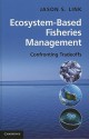 Ecosystem-Based Fisheries Management: Confronting Tradeoffs - Jason Link