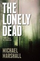 The Lonely Dead - Michael Marshall Smith