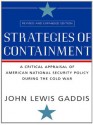 Strategies of Containment: A Critical Appraisal of American National Security Policy during the Cold War - John Lewis Gaddis