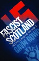 Fascist Scotland - Gavin Bowd