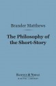 The Philosophy of the Short-Story (Barnes & Noble Digital Library) - Brander Matthews