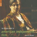 The Rough Guide to American Independent Film - Jessica Winter