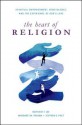 The Heart of Religion: Spiritual Empowerment, Benevolence, and the Experience of God's Love - Matthew T. Lee, Margaret M. Poloma