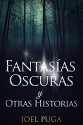 Fantasías Oscuras y Otras Historias (Spanish Edition) - Joel Puga