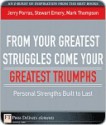 From Your Greatest Struggles Come Your Greatest Triumphs: Personal Strengths Build to Last - Jerry Porras, Mark Thompson, Stewart Emery