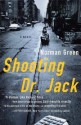 Shooting Dr. Jack: A Novel - Norman Green