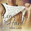 Love You So Hard - Tara Lain