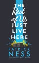 The Rest of Us Just Live Here - Patrick Ness