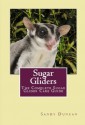 Sugar Gliders: The Complete Sugar Glider Care Guide - Sandy Duncan