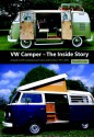 VW Camper - The Inside Story: A Guide to VW Camping Conversions and Interiors 1951-2005 - David Eccles