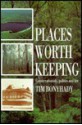 Places Worth Keeping: Conservationists, Politics and the Law - Tim Bonyhady