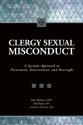 Clergy Sexual Misconduct: A Systems Approach to Prevention, Intervention, and Oversight - John Thoburn, Rob Baker, Maria Dal Maso