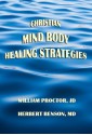 Christian Mind Body Healing Strategies - William Proctor, Herbert Benson