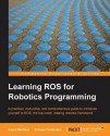 Learning ROS for Robotics Programming - Aaron Martinez, Enrique Fernández