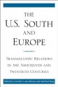 The U.S. South and Europe: Transatlantic Relations in the Nineteenth and Twentieth Centuries (New Directions in Southern History) - Cornelis A. van Minnen, Manfred Berg