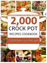 Crock Pot: 2,000 Crock Pot Recipes Cookbook (Crock Pot Recipes, Slow Cooker Recipes, Dump Meals Recipes, Dump Dinner Recipes, Freezer Meals Recipes, Crock Pot Recipes Free) - Clean Eating