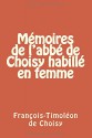 Memoires de l'abbe de Choisy habille en femme (French Edition) - Francois Timoleon de Choisy