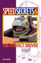 Speed Secrets 6: The Perfect Driver - Ross Bentley