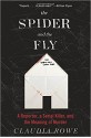 The Spider and the Fly: A Reporter, a Serial Killer, and the Meaning of Murder - Claudia Rowe