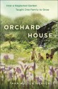 Orchard House: How a Neglected Garden Taught One Family to Grow - Tara Weaver