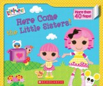 Lalaloopsy: Here Come the Little Sisters! - Lauren Cecil, Prescott Hill