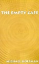 The Empty Cafe - Michael Hoffman