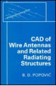 CAD of Wire Antennas and Related Radiating Structures - Branko D. Popović