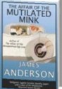 The Affair of the Mutilated Mink - James Anderson