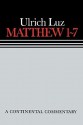 Matthew 1-7 a Continental Commentary - Ulrich Luz