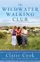 The Wildwater Walking Club - Claire Cook