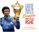 Game, Set, Match, Champion Arthur Ashe - Crystal Hubbard, Kevin Belford